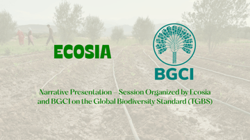Narrative Presentation Session Organized by Ecosia and BGCI on the Global Biodiversity Standard TGBS